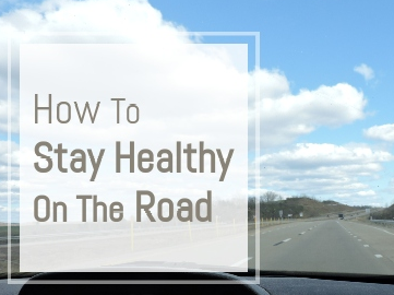 How to Stay Healthy on the Open Road